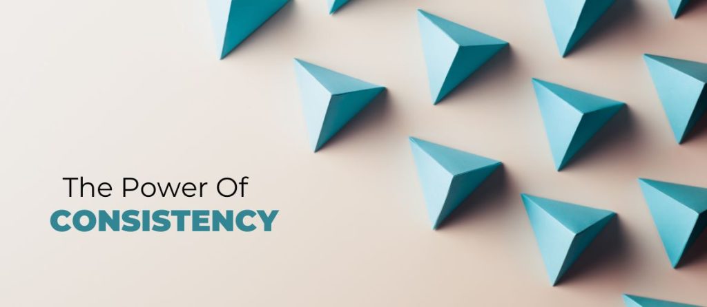 The Power Of Consistency