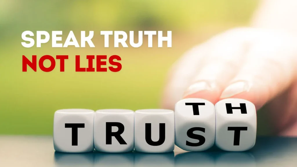 Speak Truth, Not Lies