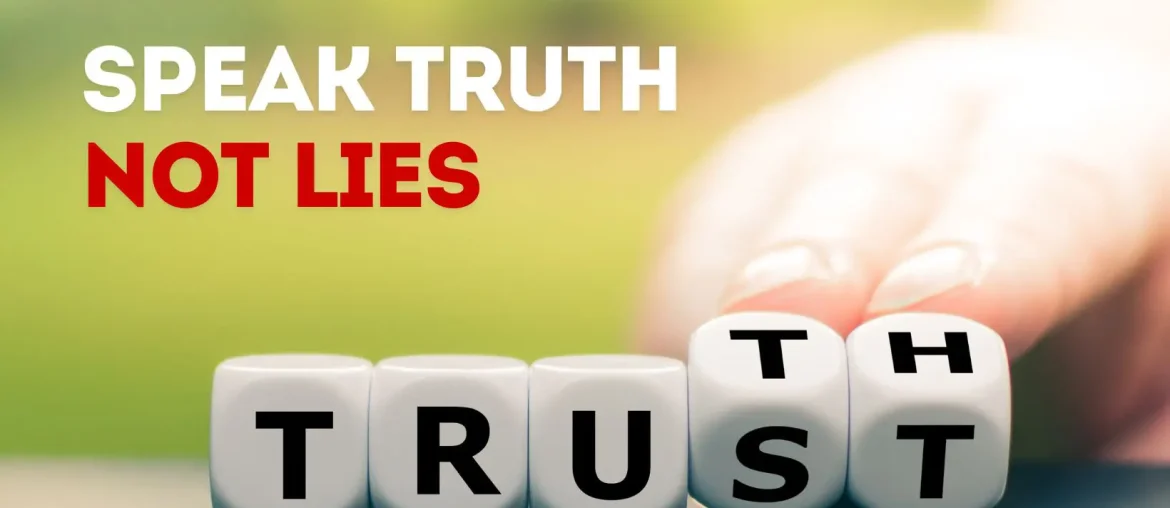 Speak Truth, Not Lies